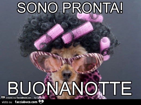 Sono pronta! Buonanotte
