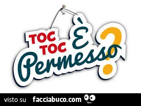 Toc toc, è permesso?