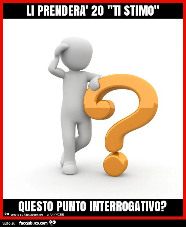 Li prenderà 20 "ti stimo" questo punto interrogativo?