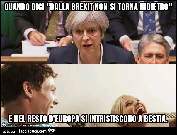 Quando dici "dalla brexit non si torna indietro" e nel resto d'europa si intristiscono a bestia