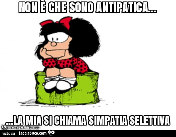 Non è che sono antipatica&hellip; la mia si chiama simpatia selettiva