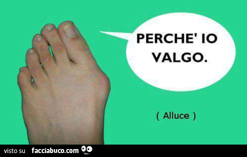Perchè io valgo. Alluce