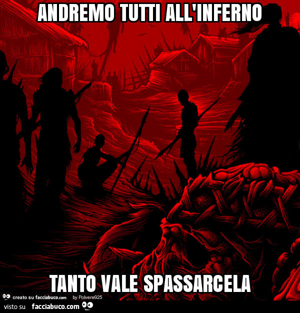 Andremo tutti all'inferno, tanto vale spassarcela