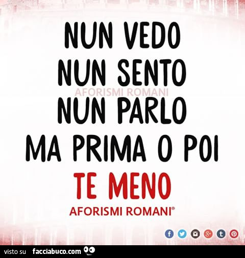 Nun vedo, nun sento, nun parlo ma prima o poi te meno