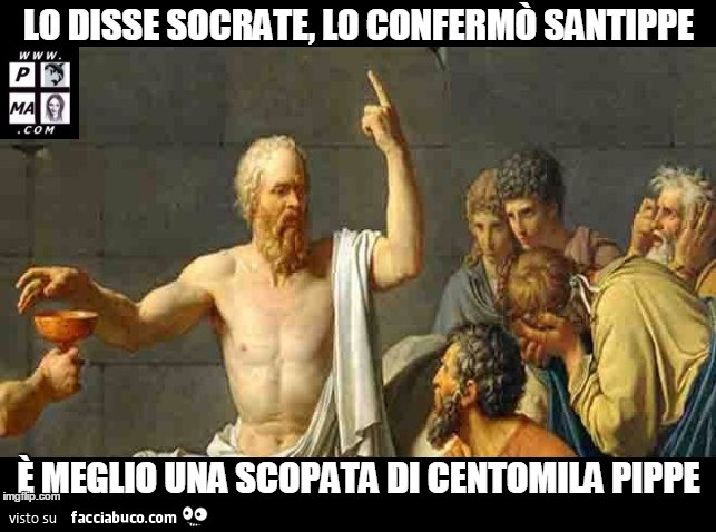 Lo disse Socrate, lo confermò Santippe. È Meglio una scopata di centomila pippe