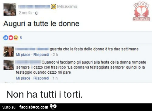 Auguri a tutte le donne. Guarda che la festa della donna è tra due settimane