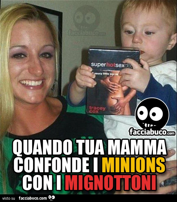 Quando tua mamma confonde i Minions con i mignottoni
