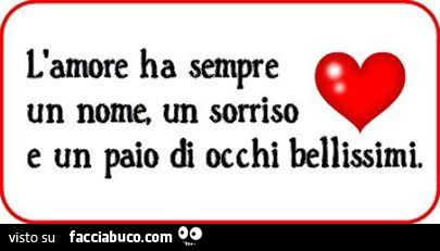 L'amore ha sempre un nome, un sorriso e un paio di occhi bellissimi