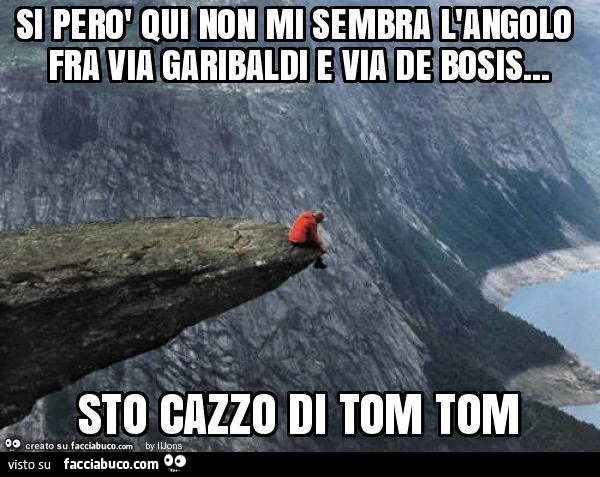 Si però qui non mi sembra l'angolo fra via garibaldi e via de bosis&hellip; sto cazzo di tom tom