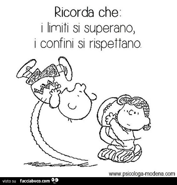 Ricorda che i limiti si superano, i confini si rispettano