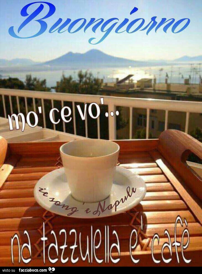 Buongiorno. Mò ce vò&hellip; na tazzulella è cafè