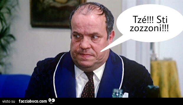 Bombolo: tzè! Sti zozzoni