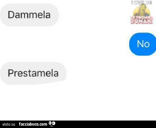 Dammela. No. Prestamela