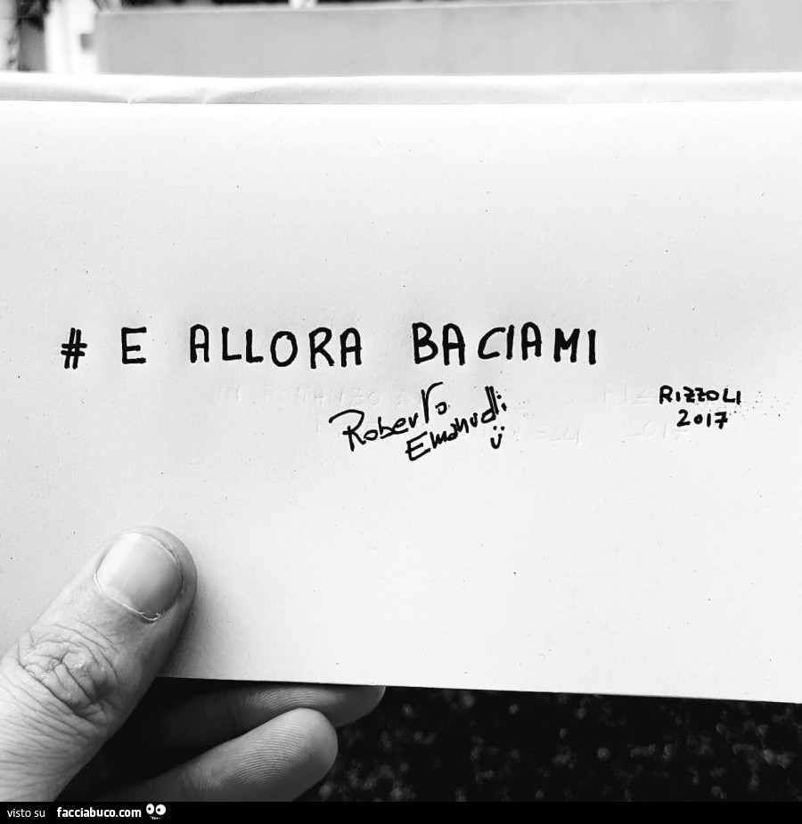 E allora baciami. Roberto Einaudi