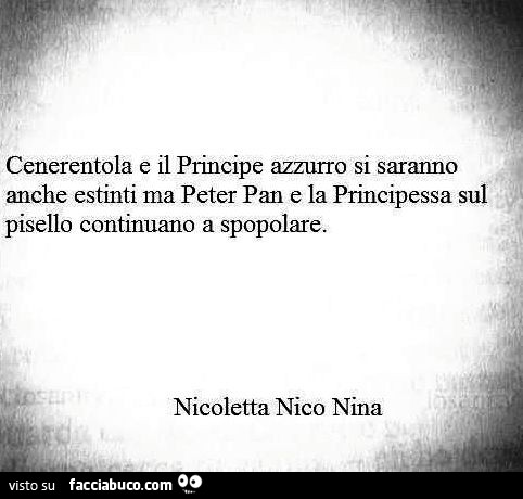 Cenerentola e il principe azzurro si saranno anche estinti ma peter pan e la principessa sul pisello continuano a spopolare