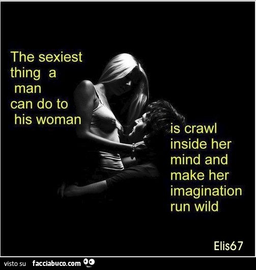 La Cosa Piu Sexi Che Un Uomo Puo Fare Alla Sua Donna E Strisciare Facciabuco Com