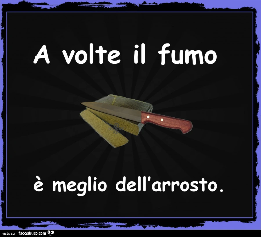 A volte il fumo è meglio dell'arrosto