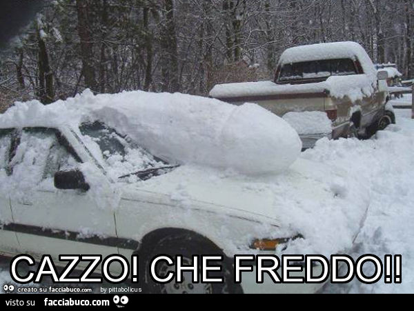 Cazzo! Che freddo