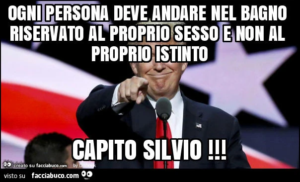 Ogni persona deve andare nel bagno riservato al proprio sesso e non al proprio istinto capito silvio