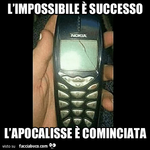 Nokia 3310 rotto. L'impossibile è successo. L'apocalisse è cominciata