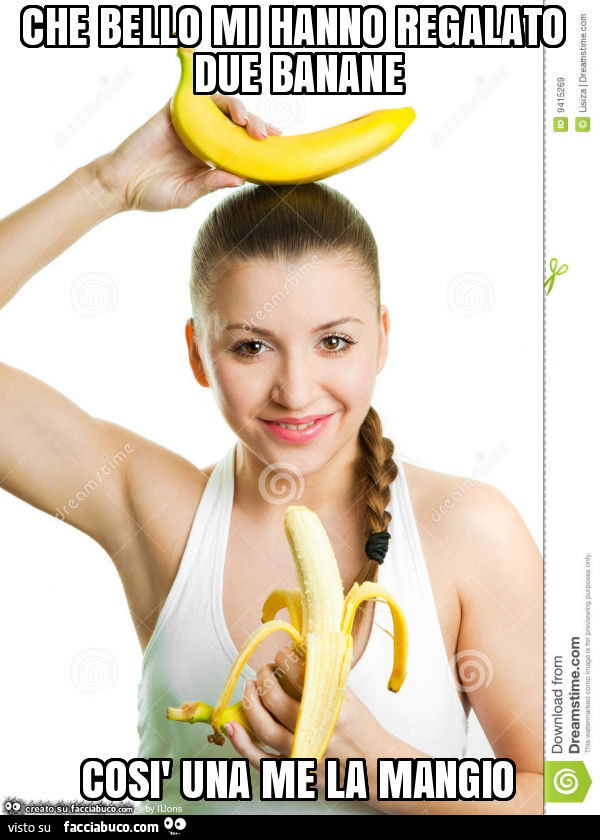 Che bello mi hanno regalato due banane così una me la mangio