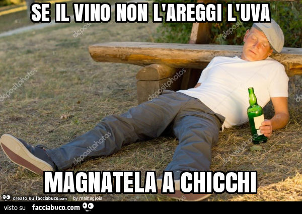 Se il vino non l'areggi l'uva magnatela a chicchi