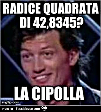 Radice quadrata di 42,8345? La cipolla