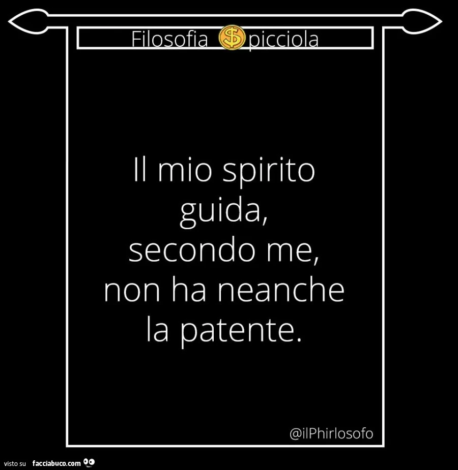 Il mio spirito guida, secondo me, non ha neanche la patente