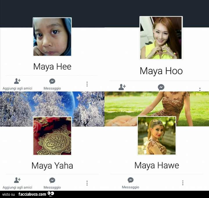 Maya Hee, Maya Hoo, Maya Yaha, Maya Hawe