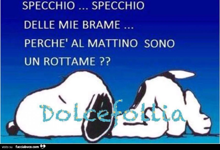 Specchio&hellip; specchio delle mie brame. Perchè al mattino sono un rottame?