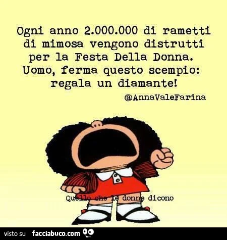 Ogni anno 2.000.000 di rametti di mimosa vengono distrutti per la Festa Della Donna. Uomo, ferma questo scempio: regala un diamante