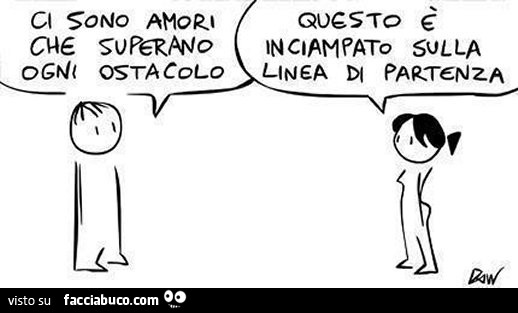 Ci sono amori che superano ogni ostacolo. Questo è inciampato sulla linea di partenza