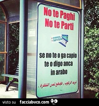 No te paghi. No te parti. Se no te o ga capio te o digo anca in arabo