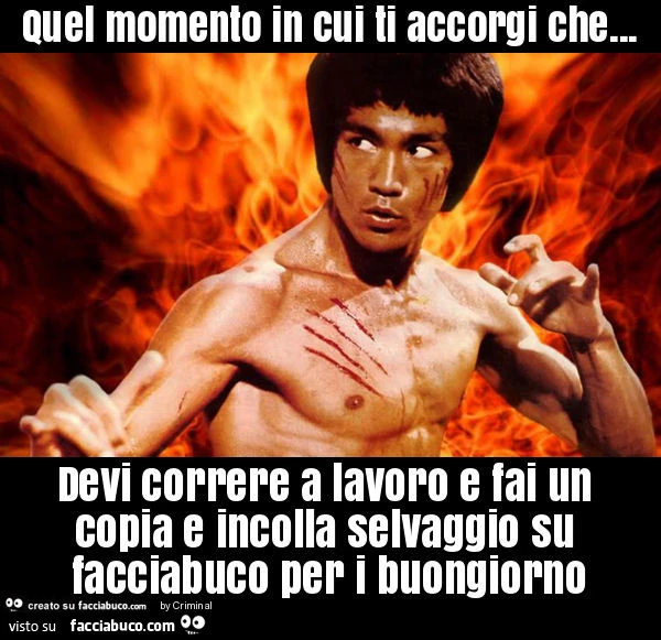 Quel momento in cui ti accorgi che&hellip; devi correre a lavoro e fai un copia e incolla selvaggio su facciabuco per i buongiorno