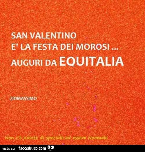 San valentino è la festa dei morosi! Auguri da Equitalia