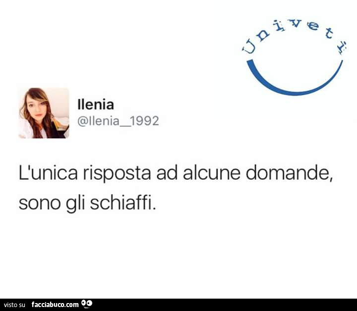 L'unica risposta ad alcune domande, sono gli schiaffi