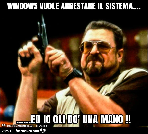 Windows vuole arrestare il sistema&hellip; ed io gli dò una mano