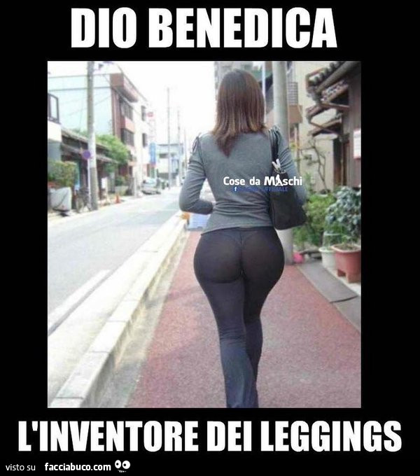 Dio benedica l'inventore dei leggings