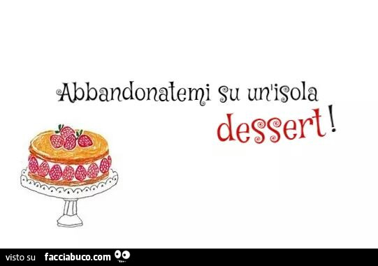 Abbandonatemi su un'isola dessert