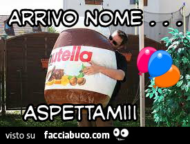 Nutella Gigante Arrivo Nome Aspettami Facciabuco Com