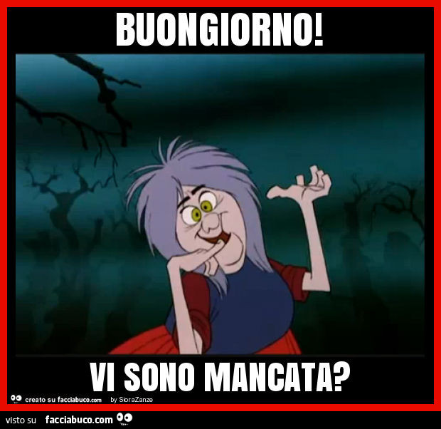 Buongiorno! Vi sono mancata? - Facciabuco.com