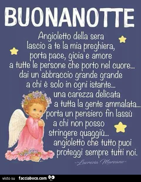 Buonanotte. Angioletto della sera lascio a te la mia preghiera, porta pace, gioia e amore a tutte le persone che porto nel cuore