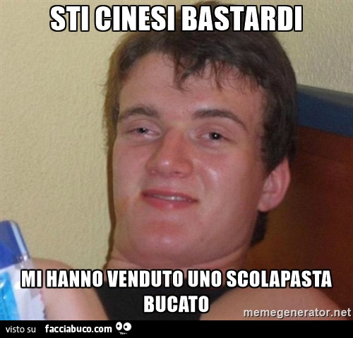 Sti cinesi bastardi mi hanno venduto uno scolapasta bucato
