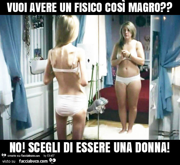 Vuoi avere un fisico così magro? No! Scegli di essere una donna