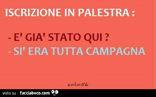 Iscrizione in palestra: è già stato qui? Sì era tutta campagna